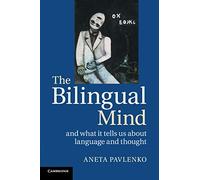 The Bilingual Mind: And What It Tells Us About Language And Thought