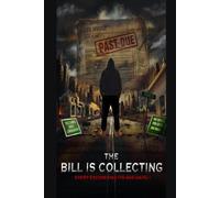 The Bill Is Collecting:: Every Excuse Has a Due Date