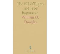 The Bill of Rights and Free Expression: How courts, the press, and public opinion shape what we can read, watch, and discuss