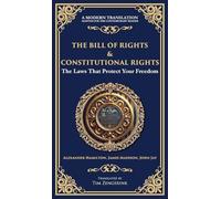 The Bill of Rights & Constitutional Amendments: The Laws That Protect Your Freedom (Deluxe Hardbound Edition) (195) (Library of Alexandria)
