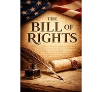 The Bill of Rights: Liberty Defined by Abuse Remembered