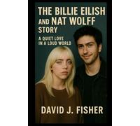 The Billie Eilish and Nat Wolff Story: A Quiet Love in a Loud World