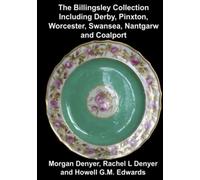The Billingsley Collection Including Derby, Pinxton, Worcester, Swansea, Nantgarw and Coalport