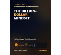 The Billion-Dollar Mindset: The Essential Psychology for The Billionaire Blueprint