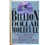 The Billion-Dollar Molecule: One Company's Quest for the Perfect Drug