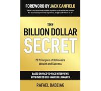 The Billion Dollar Secret: 20 Principles of Billionaire Wealth and Success