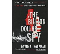 The Billion Dollar Spy: A True Story of Cold War Espionage and Betrayal