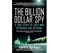 The Billion Dollar Spy: A True Story of Cold War Espionage and Betrayal