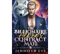 The Billionaire Alpha's Contract Mate: A Contract Marriage Enemies to Lovers Forbidden Love Human Shifter Romance