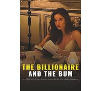 The Billionaire and the Bum: A Fake Dating Romance Between a Homeless Man She Hired to Stop a Wedding (Billionaire Love Series)