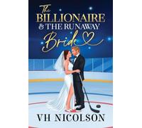 The Billionaire and the Runaway Bride: A luxurious friends to lovers, retired hockey player, billionaire sports romance from VH Nicolson for 2026 (Elite Eagles Legacy, 1)