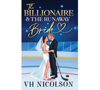 The Billionaire and the Runaway Bride: A luxurious friends to lovers, retired hockey player, billionaire sports romance from VH Nicolson for 2026 (Elite Eagles Legacy, 1)