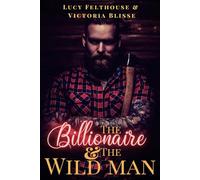 The Billionaire and the Wild Man: A M/F Erotic Romance Novel