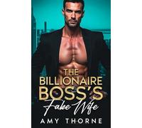 The Billionaire Boss’s Fake Wife: A Grumpy Sunshine, Forbidden Love Romance