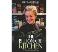 The Billionaire Kitchen: Secrets from the World’s Most Exclusive Tables