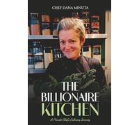 The Billionaire Kitchen: Secrets from the World’s Most Exclusive Tables