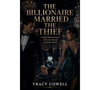 The Billionaire Married the Thief: A High-Stakes Romance of Secrets, Betrayal, and Stolen Hearts