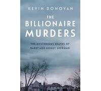 The Billionaire Murders: The Mysterious Deaths of Barry and Honey Sherman