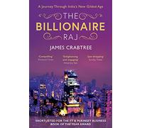 The Billionaire Raj : SHORTLISTED FOR THE FT & MCKINSEY BUSINESS BOOK OF THE YEAR AWARD 2018
