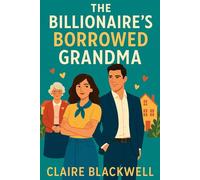 The Billionaire’s Borrowed Grandma: A fake-dating romcom where a cinnamon-roll billionaire and a big-hearted matchmaker team up to save a senior co-op-recipes, hijinks, and a guaranteed HEA.