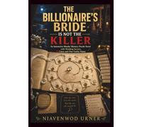 THE BILLIONAIRE’S BRIDE IS NOT THE KILLER: An Interactive Murder Mystery Puzzle Novel with Wedding Secrets, 12 Clues and One Guilty Name