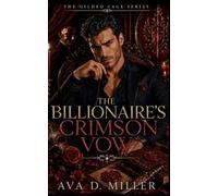 The Billionaire’s Crimson Vow: A Secret-Society Billionaire Romantic Suspense (THE GILDED CAGE SERIES)