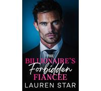 The Billionaire’s Forbidden Fiancée: An enemies to lovers forced proximity romance