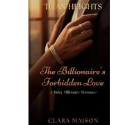 The Billionaire’s Forbidden Love: A Risky Billionaire Romance (Titan Heights)