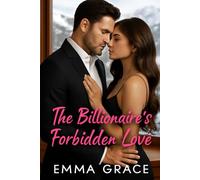 The Billionaire’s Forbidden Love: A Steamy Best Friend’s Sister Romance (The Billionaire’s Obsession Series Book 7) (The Billionaire’s Obsession Series)