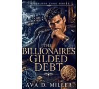 The Billionaire’s Gilded Debt: A Debt-Bargain Billionaire Romantic Suspense (THE GILDED CAGE SERIES)