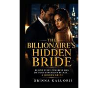 The Billionaire’s Hidden Bride: Behind Every Powerful Man Lies One Dangerous Secret... A Hidden Bride