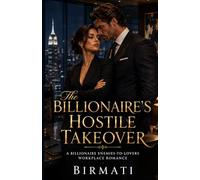 The Billionaire’s Hostile Takeover: A Billionaire Enemies-to-Lovers Workplace Romance (The Blackwell Billionaires)