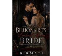 The Billionaire’s Locked Room Bride: A Dark Billionaire Second-Chance Marriage Romance: 2 (The Ravencroft Billionaires)