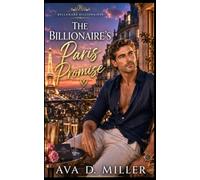The Billionaire’s Paris Promise: A Friends-to-Lovers Billionaire Romance (The Bellamare Billionaires)