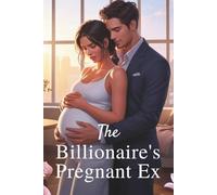 The Billionaire’s Pregnant Ex: A Journey of Love, Betrayal, and Second Chances