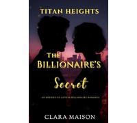 The Billionaire’s Secret: An Enemies to Lovers Billionaire Romance (Titan Heights)