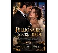 THE BILLIONAIRE’S SECRET BRIDE: He Married Me for Revenge-Until Our Fake Marriage Became the Only Love He Couldn’t Lose