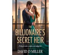 The Billionaire’s Secret Heir.: A Story of Secrets, Sacrifice, and Undying Love