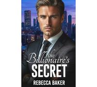 The Billionaire’s Secret: Schwanger vom Milliardär (Unexpected Lovestories)