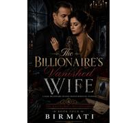 The Billionaire’s Vanished Wife: A Dark Billionaire Second Chance Romantic Suspense (The Ravencroft Billionaires)