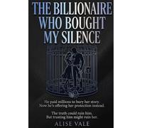 The Billionaire Who Bought My Silence: A Forced Proximity Enemies-to-Lovers Billionaire Romance: 3 (The Billionaire Redemption Club)