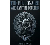 The Billionaire Who Can’t Be Touched: A Bodyguard Forbidden Billionaire Romance: 6 (The Billionaire Redemption Club)