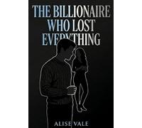 The Billionaire Who Lost Everything: An Enemies to Lovers Forced Proximity Billionaire Romance (The Billionaire Redemption Club)