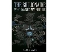The Billionaire Who Owned My Future: A Forbidden Power Imbalance Billionaire Romance: 14 (The Billionaire Redemption Club)