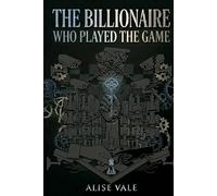 The Billionaire Who Played the Game: A Rivals-to-Lovers Billionaire Romance: 15 (The Billionaire Redemption Club)