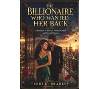 The Billionaire Who Wanted Her Back: A Romance of Divorce, Family Betrayal, and Second Chances