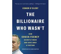 The Billionaire Who Wasn't : How Chuck Feeney Secretly Made and Gave Away a Fortune