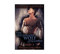The Billionaire Wolf Paradise Part 3: Property Of The Alpha