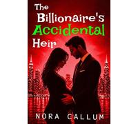 The Billionaire's Accidental Heir: A Grumpy Billionaire Fake Marriage Romance Where One Night Changes Everything: 1