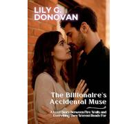 The Billionaire's Accidental Muse: A Love Story Between Fire, Walls, and Everything They Weren't Ready For